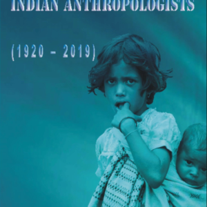 Industrious Indian Anthropologists (1920-2019)