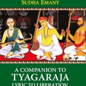 A Companion to Tyagaraja: Lyric to LiberationA Companion to Tyagaraja: Lyric to Liberation