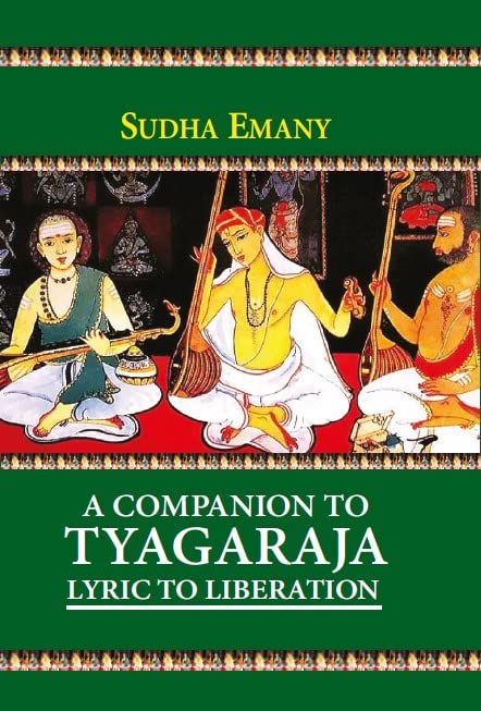 A Companion to Tyagaraja: Lyric to LiberationA Companion to Tyagaraja: Lyric to Liberation