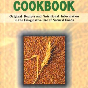 The Back to Eden Cookbook : Original Recipes and Nutritional Information in the Imaginative Use of Natural Foods