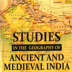 Studies in the Geography of Ancient And Medieval India