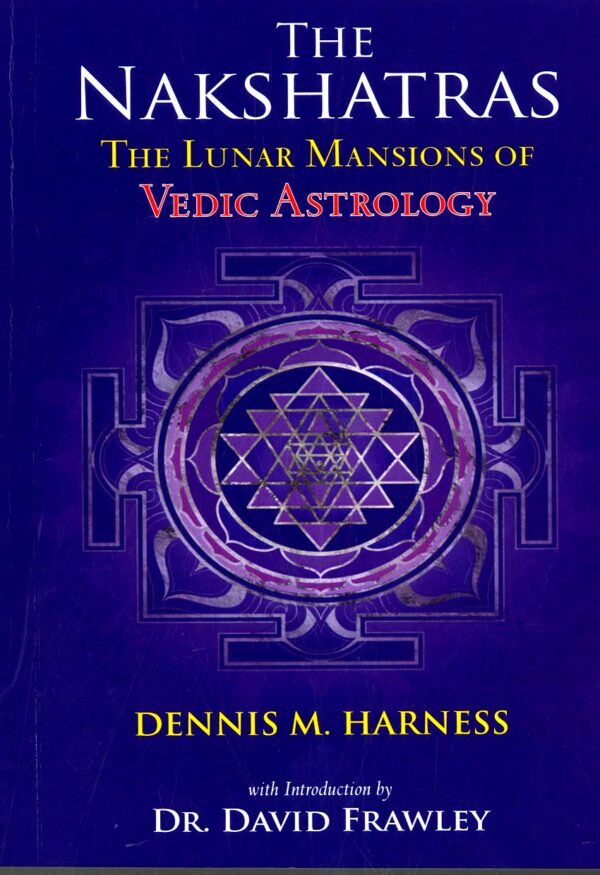 The Nakshatras:The Lunar Mansions of Vedic Astrology