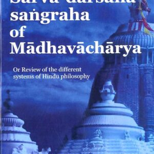 The Sarva-darsana-sangraha of Madhavacharya: Or Review of the Different Systems of Hindu Philosophy
